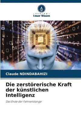 zerstörerische Kraft der künstlichen Intelligenz
