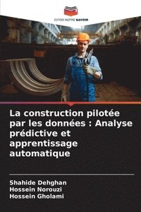 bokomslag La construction pilotée par les données: Analyse prédictive et apprentissage automatique