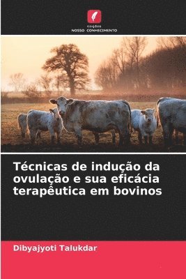bokomslag Técnicas de indução da ovulação e sua eficácia terapêutica em bovinos