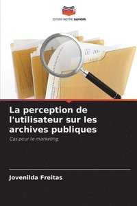 bokomslag La perception de l'utilisateur sur les archives publiques