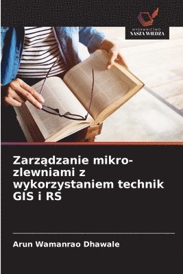 bokomslag Zarz?dzanie mikro-zlewniami z wykorzystaniem technik GIS i RS
