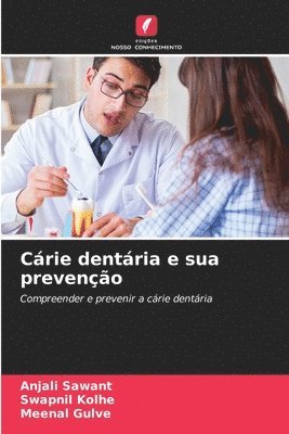 Anjali Sawant, Swapnil Kolhe, ANJALI SAWANT, Meenal Gulve - Cárie dentária e sua prevenção, Häftad