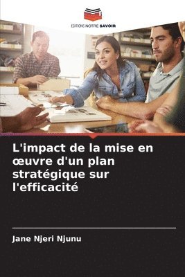 Jane Njeri Njunu - L'impact de la mise en oeuvre d'un plan stratégique sur l'efficacité, Häftad