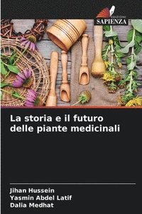bokomslag La storia e il futuro delle piante medicinali