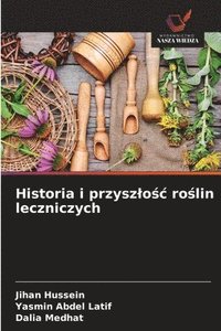 bokomslag Historia i przyszlo?c ro?lin leczniczych
