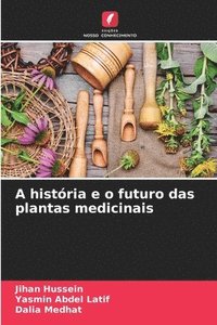 bokomslag A história e o futuro das plantas medicinais
