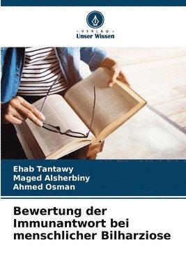 Ehab Tantawy, Maged Alsherbiny, Ahmed Osman - Bewertung der Immunantwort bei menschlicher Bilharziose, Häftad