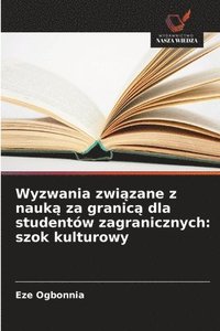 bokomslag Wyzwania zwi?zane z nauk? za granic? dla studentów zagranicznych: szok kulturowy