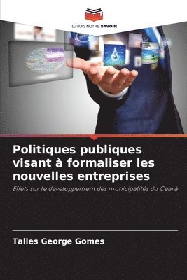 Talles George Gomes - Politiques publiques visant à formaliser les nouvelles entreprises, Häftad