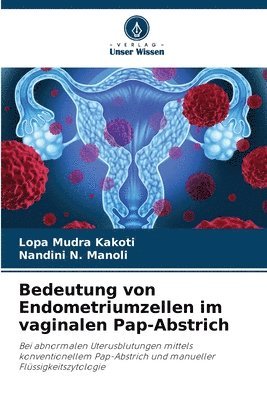 Lopa Mudra Kakoti, Nandini N Manoli, Nandini N. Manoli - Bedeutung von Endometriumzellen im vaginalen Pap-Abstrich, Häftad