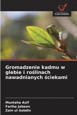 bokomslag Gromadzenie kadmu w glebie i ro?linach nawadnianych ?ciekami
