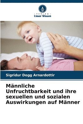 bokomslag Männliche Unfruchtbarkeit und ihre sexuellen und sozialen Auswirkungen auf Männer