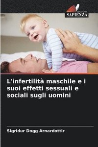 bokomslag L'infertilità maschile e i suoi effetti sessuali e sociali sugli uomini
