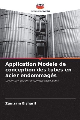 Zamzam Elsharif - Application Modèle de conception des tubes en acier endommagés, Häftad
