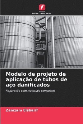 Zamzam Elsharif - Modelo de projeto de aplicação de tubos de aço danificados, Häftad