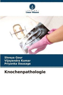 Shreya Gour, Vijayendra Kumar, Priyanka Dausage - Knochenpathologie, Häftad