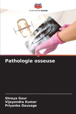 Shreya Gour, Vijayendra Kumar, Priyanka Dausage - Pathologie osseuse, Häftad