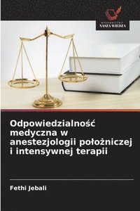 bokomslag Odpowiedzialno?c medyczna w anestezjologii polo?niczej i intensywnej terapii