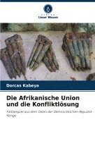 bokomslag Die Afrikanische Union und die Konfliktlösung