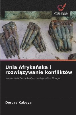 bokomslag Unia Afryka?ska i rozwi?zywanie konfliktów
