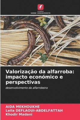 Aida Mekhoukhe, Leila Deflaoui-Abdelfattah, Khodir Madani, AIDA MEKHOUKHE, Leila DEFLAOUI-ABDELFATTAH - Valorização da alfarroba, Häftad