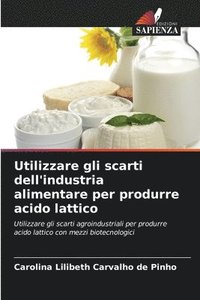 bokomslag Utilizzare gli scarti dell'industria alimentare per produrre acido lattico