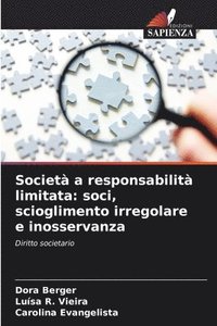 bokomslag Società a responsabilità limitata: soci, scioglimento irregolare e inosservanza