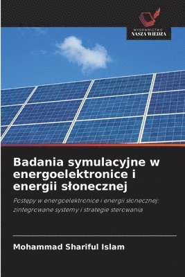 Badania symulacyjne w energoelektronice i energii slonecznej