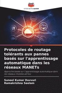 bokomslag Protocoles de routage tolérants aux pannes basés sur l'apprentissage automatique dans les réseaux MANETs