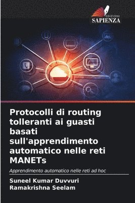 bokomslag Protocolli di routing tolleranti ai guasti basati sull'apprendimento automatico nelle reti MANETs