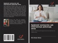 bokomslag Spójno?c wzmacnia: jak interwencje pokonuj? stres