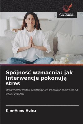 Spójnośc wzmacnia: jak interwencje pokonują stres