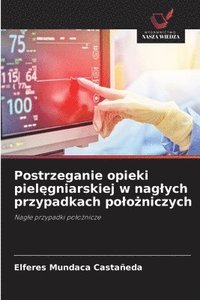 bokomslag Postrzeganie opieki piel?gniarskiej w naglych przypadkach polo?niczych