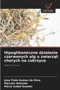 bokomslag Hipoglikemiczne dzialanie czerwonych alg u zwierz?t chorych na cukrzyc?