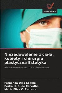bokomslag Niezadowolenie z ciala, kobiety i chirurgia plastyczna Estetyka