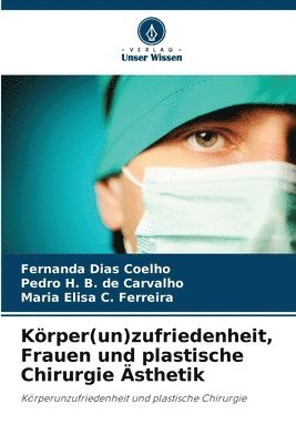 Fernanda Dias Coelho, Pedro H B de Carvalho, Maria Elisa C Ferreira, Pedro H. B. de Carvalho - Körper(un)zufriedenheit, Frauen und plastische Chirurgie Ästhetik, Häftad