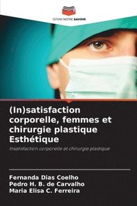 bokomslag (In)satisfaction corporelle, femmes et chirurgie plastique Esthétique