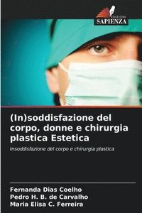 bokomslag (In)soddisfazione del corpo, donne e chirurgia plastica Estetica
