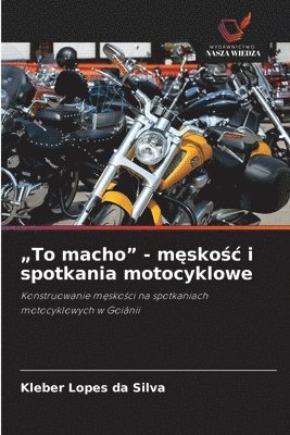bokomslag "To macho" - m?sko?c i spotkania motocyklowe
