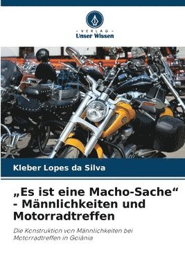 bokomslag "Es ist eine Macho-Sache" - Männlichkeiten und Motorradtreffen