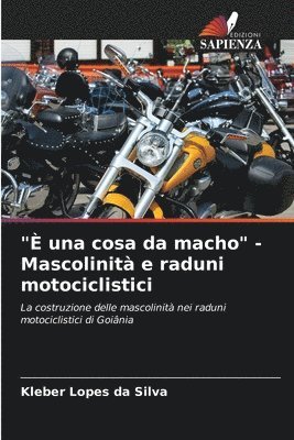 bokomslag "È una cosa da macho" - Mascolinità e raduni motociclistici