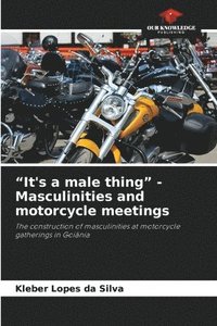 bokomslag "It's a male thing" - Masculinities and motorcycle meetings