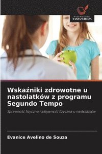 bokomslag Wska?niki zdrowotne u nastolatków z programu Segundo Tempo