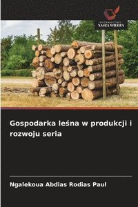 bokomslag Gospodarka le?na w produkcji i rozwoju seria