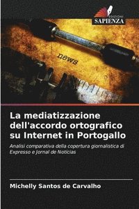 bokomslag La mediatizzazione dell'accordo ortografico su Internet in Portogallo