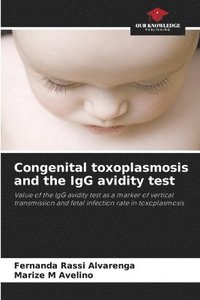 bokomslag Congenital toxoplasmosis and the IgG avidity test