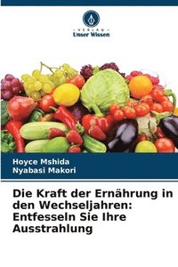 bokomslag Die Kraft der Ernährung in den Wechseljahren: Entfesseln Sie Ihre Ausstrahlung