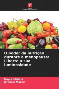 bokomslag O poder da nutrição durante a menopausa: Liberte a sua luminosidade