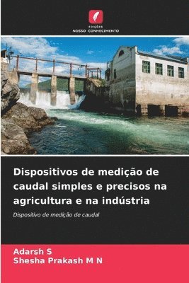 Dispositivos de medição de caudal simples e precisos na agricultura e na indústria