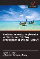 bokomslag Zmiana ksztaltu wybrze?a w obszarze równiny przybrze?nej Digha-Junput